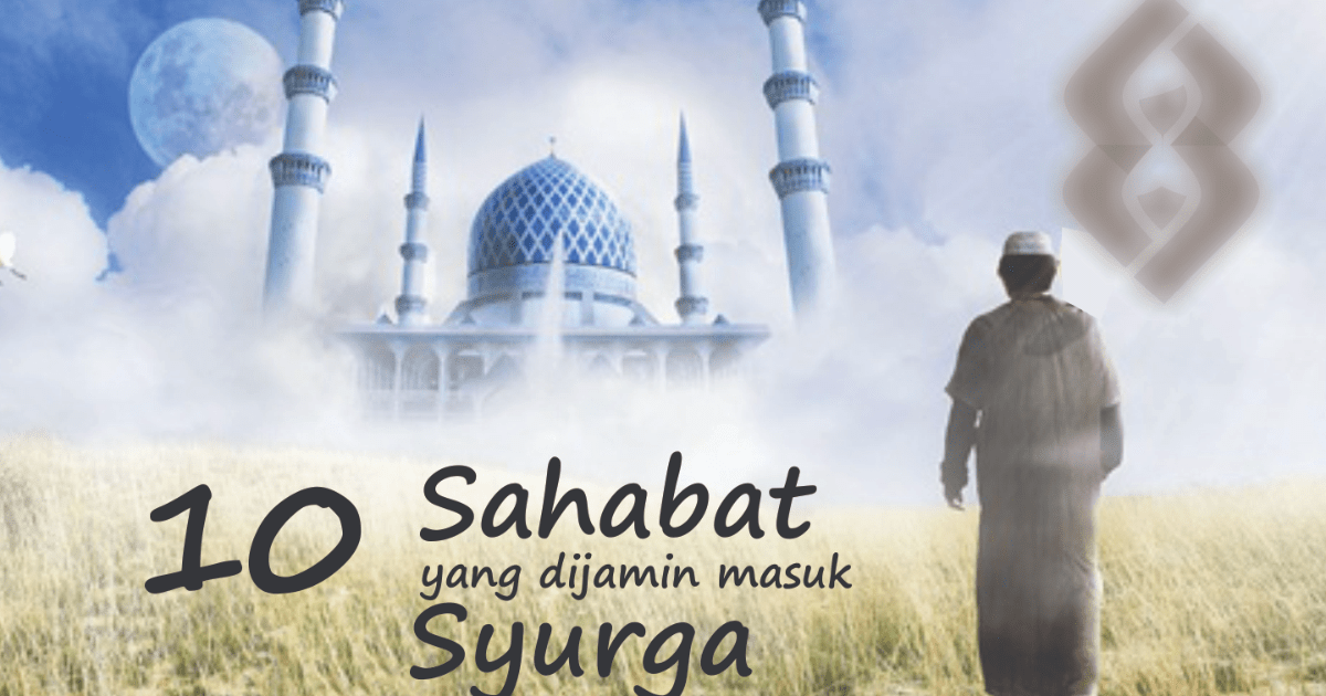 10 Sahabat Nabi Dijamin Masuk Surga